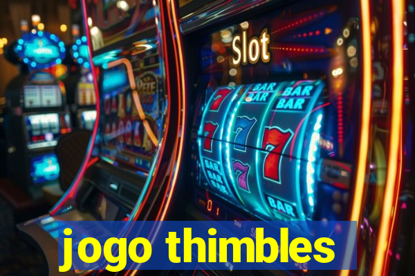 jogo thimbles